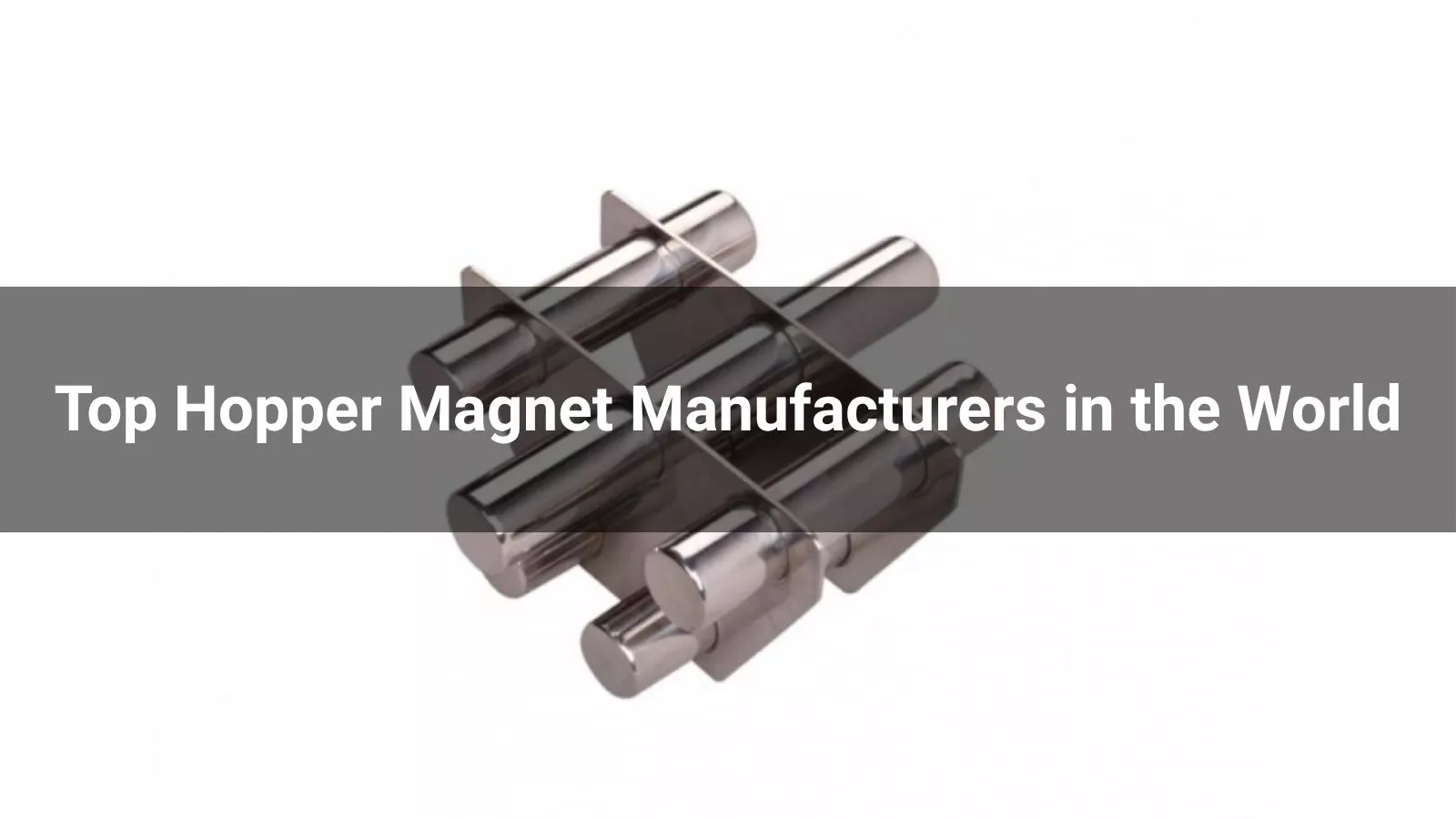 Top 10 Hopper Magnet Manufacturers in the World